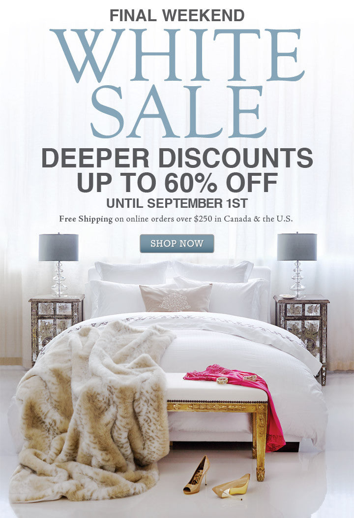 Final Weekend of Our August White Sale - Up to 60% Off!