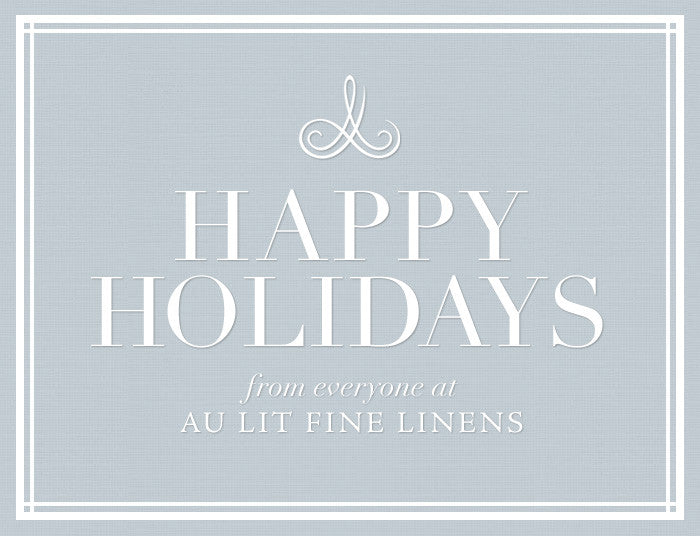 Happy Holidays from Everyone at Au Lit Fine Linens