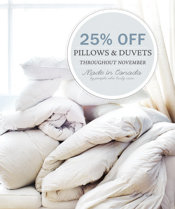 25% OFF All Pillows & Duvets this month!